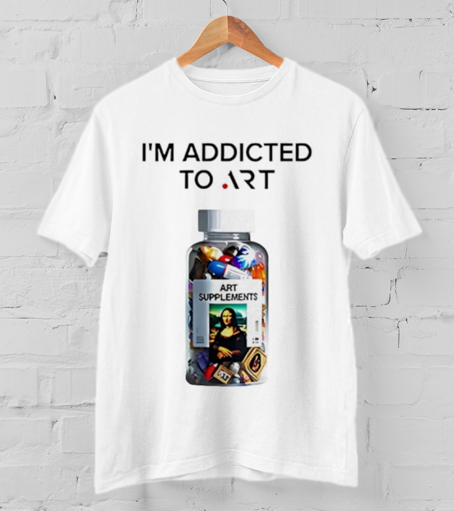 I'm Addicted Art Supplements Mona Lisa Pill Bottle T-Shirt