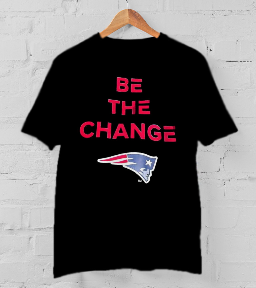 Be The Change New England Patriots T-Shirt