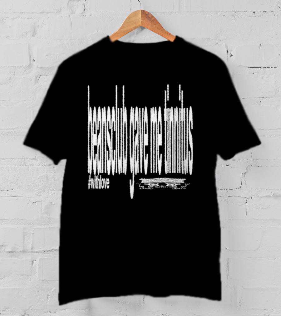 Beans Club Gave Me Tinnitus With Love Distorted Sound Vibes T-Shirt