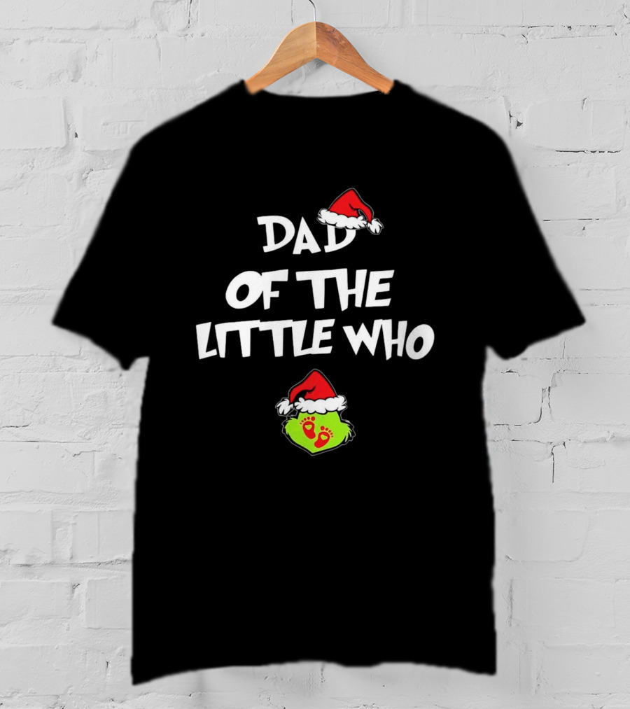 Dad Of The Little Who Christmas Santa Hat Grinch Theme T-Shirt