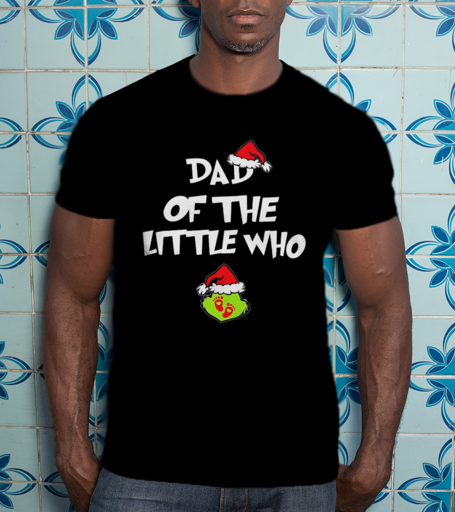Dad Of The Little Who Christmas Santa Hat Grinch Theme T-Shirt