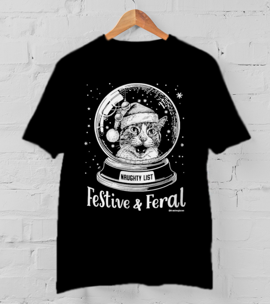Festive And Feral Naughty List Snow Globe Cat Christmas T-Shirt