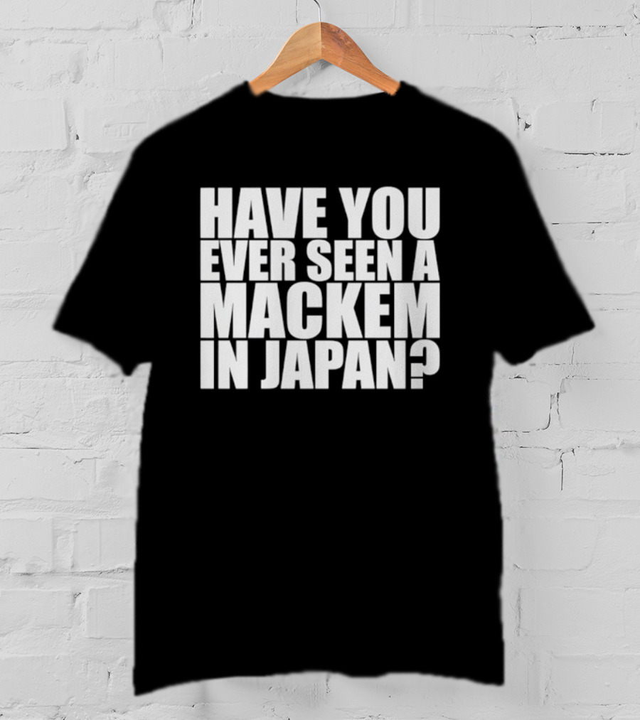 Have You Ever Seen A Mackem In Japan T-Shirt