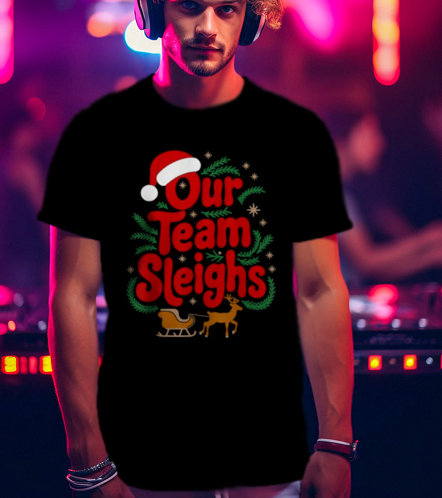 Our Team Sleighs Reindeers Santa Christmas Holiday Spirit T-Shirt