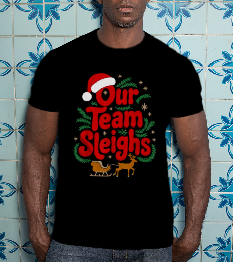 Our Team Sleighs Reindeers Santa Christmas Holiday Spirit T-Shirt