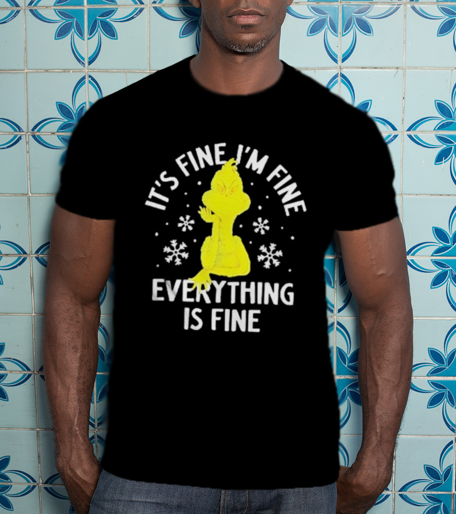 It's Fine I'm Fine Everything Is Fine Grinch Christmas T-Shirt