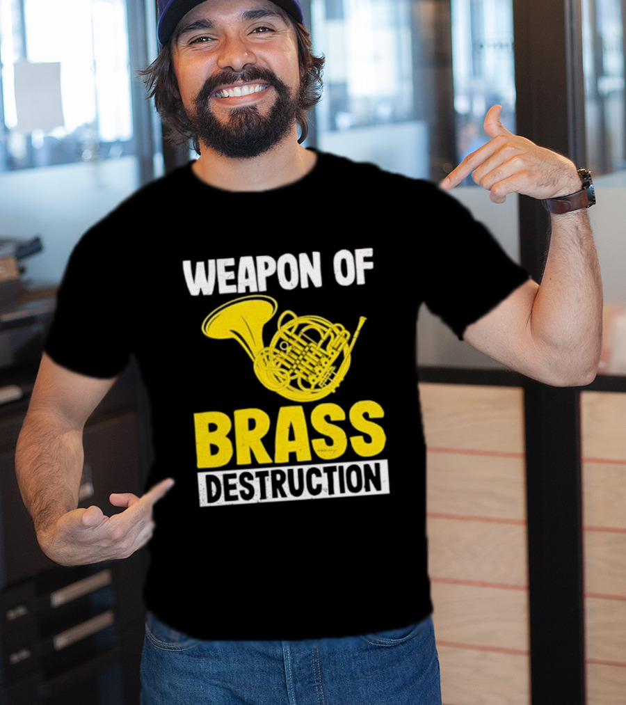 Weapon Of Brass Destruction French Horn Marching Band T-Shirt