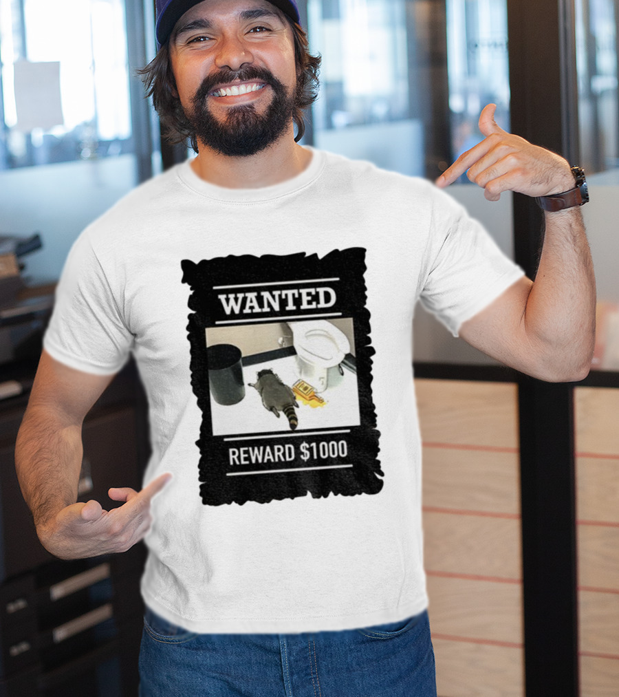 Wanted Drunk Raccoon In Bathroom Reward $1000 T-Shirt