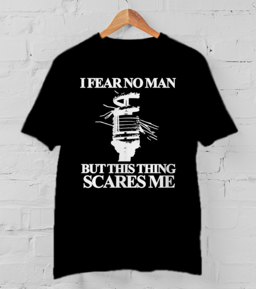 I Fear No Man But This Thing Scares Me Microphone Parody T-Shirt