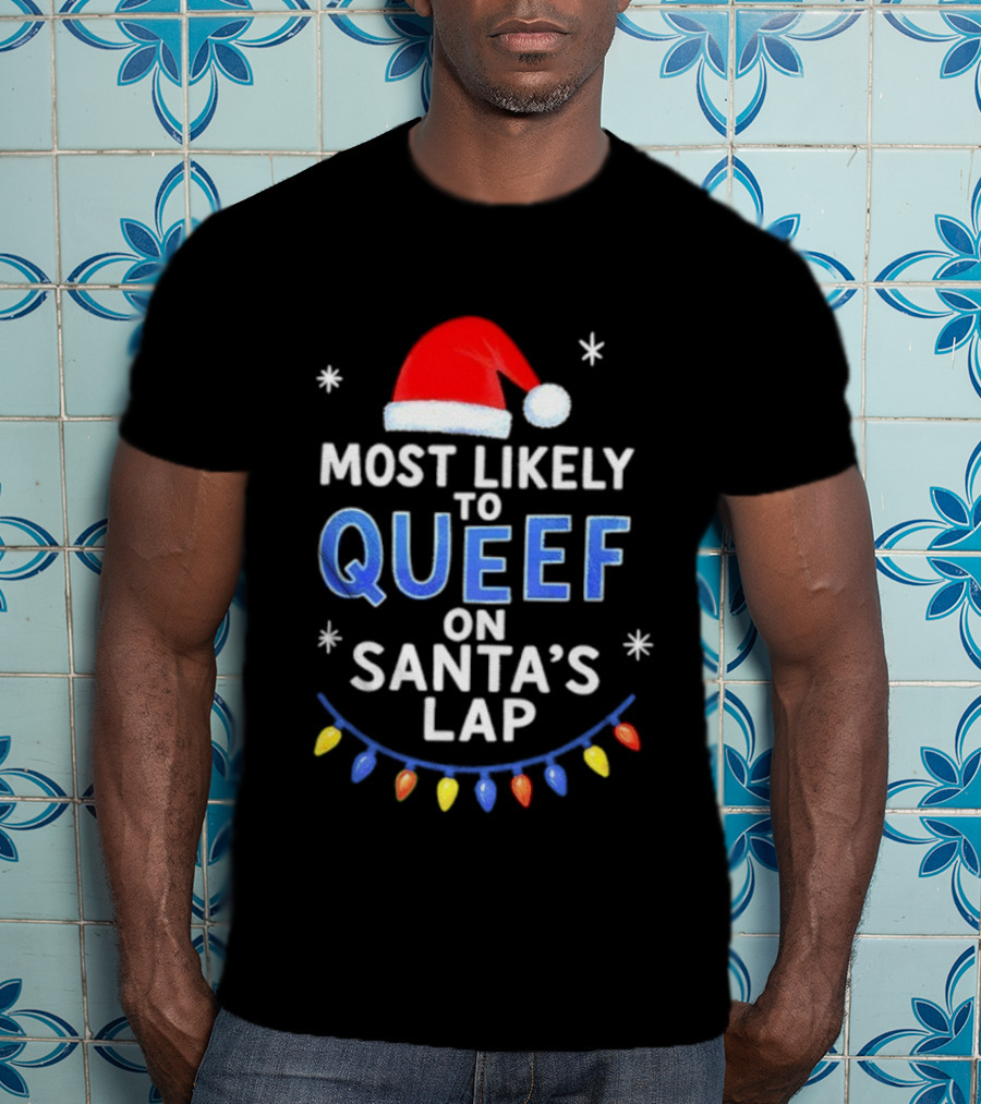 Most Likely To Queef On Santa’s Lap Christmas Santa Hat Lights T-Shirt