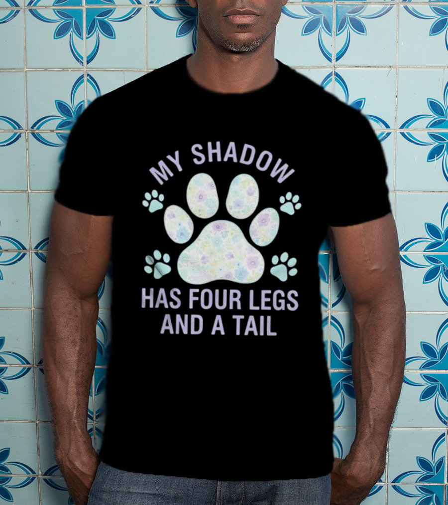 My Shadow Has Four Legs And A Tail Paw Print Pattern Dog Lover T-Shirt