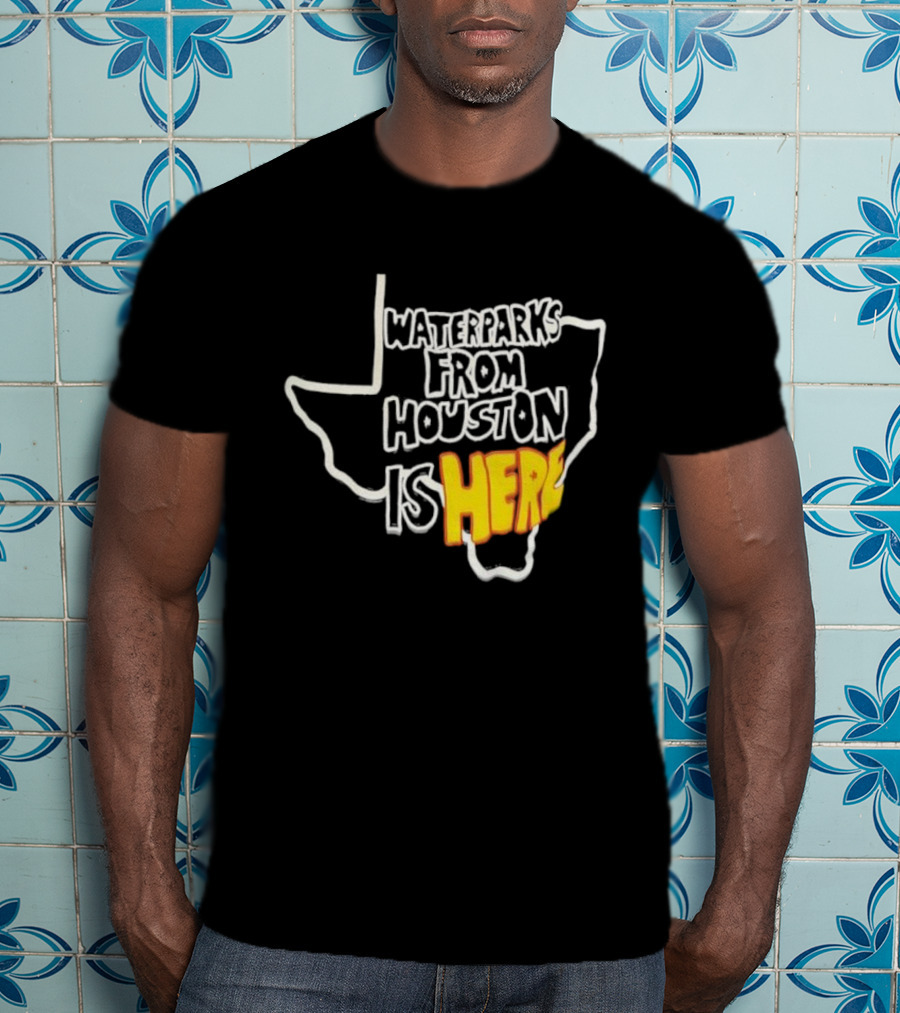 Waterparks From Houston Is Here Texas Outline T-Shirt
