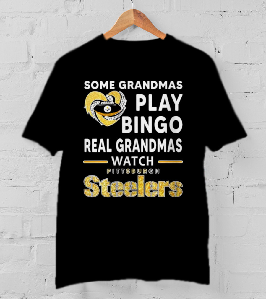 Some Grandmas Play Bingo Real Grandmas Pittsburgh Steelers Heart T-Shirt