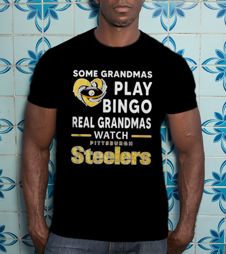 Some Grandmas Play Bingo Real Grandmas Pittsburgh Steelers Heart T-Shirt