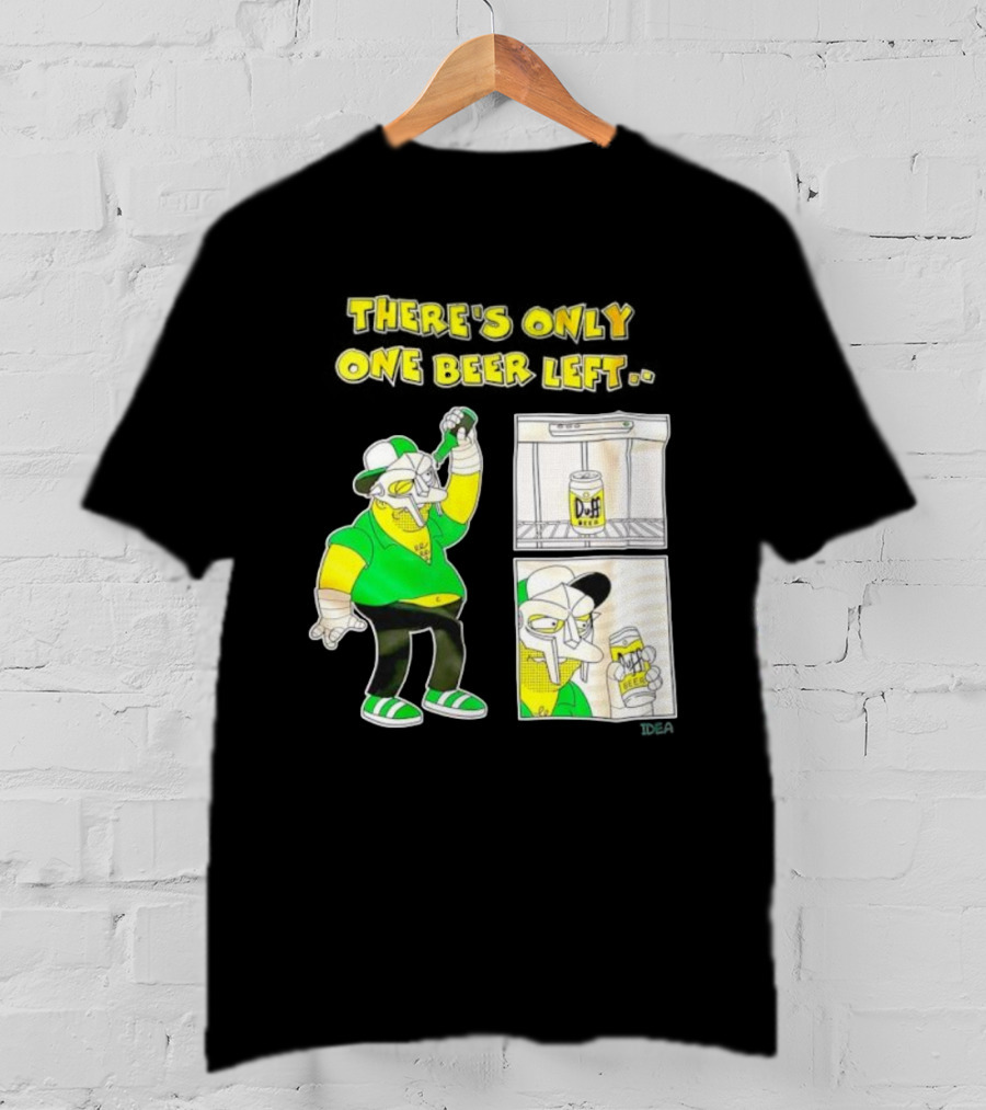 There's Only One Duff Beer Left The Simpsons Parody Featuring MF Doom T-Shirt