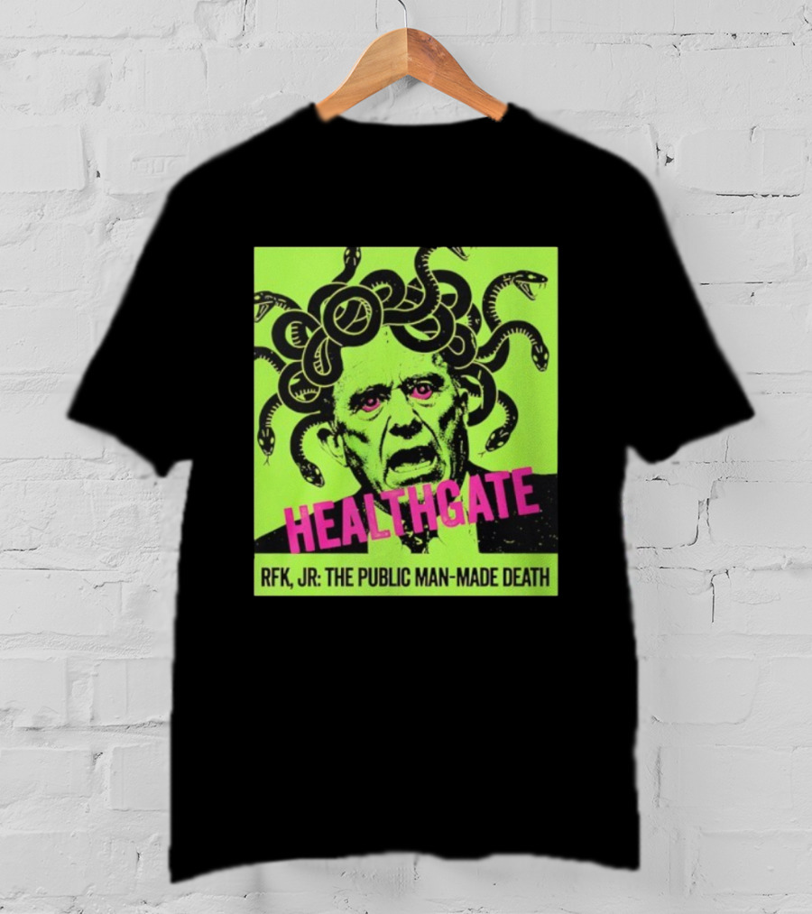 Healthgate Medusa RFK Jr The Public Man-Made Death T-Shirt