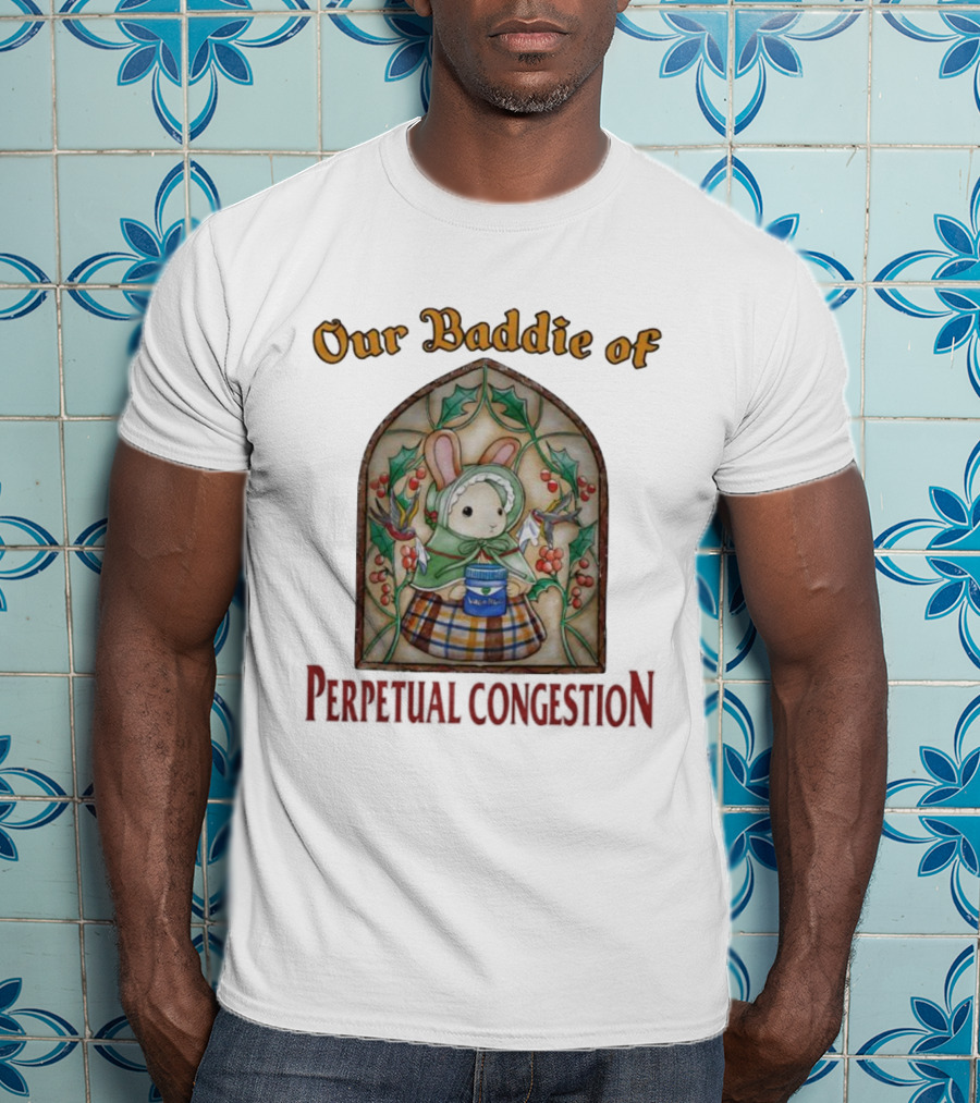 Our Baddie Of Perpetual Congestion Bunny VapoRub PeachCatPrints T-Shirt