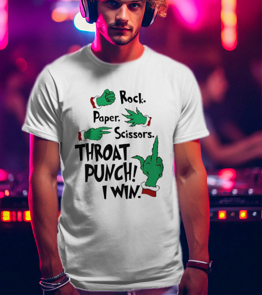 Grinch Hands Rock Paper Scissors Throat Punch I Win Game Humor T-Shirt