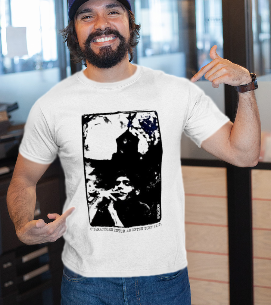 Smoke Michael Peter Smith Characters Enter As Often As They Exit T-Shirt