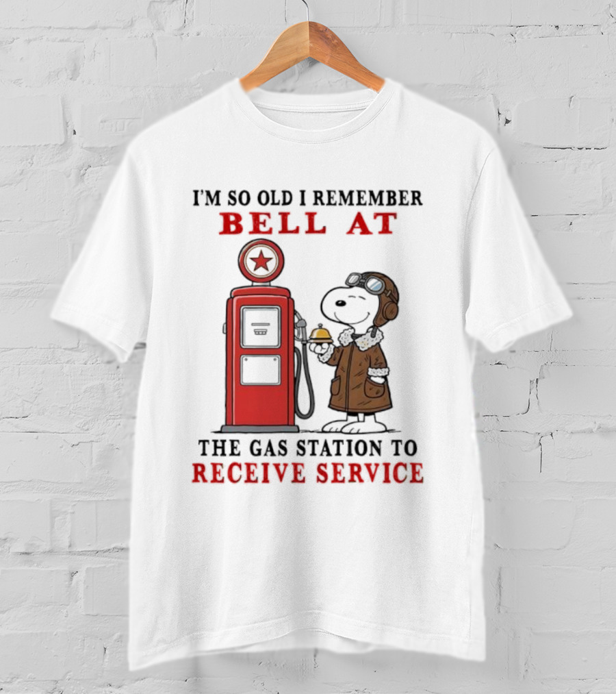 Snoopy I'm So Old I Remember Bell At The Gas Station To Receive Service T-Shirt
