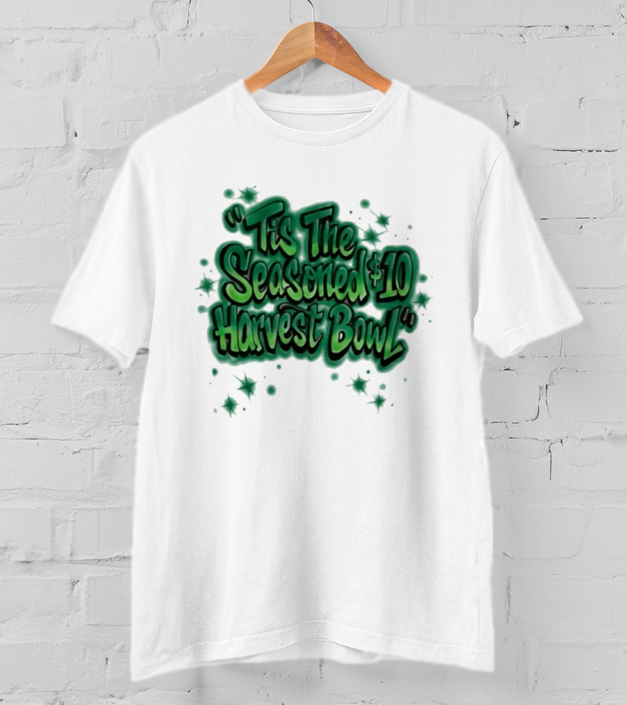 Tis The Seasoned 10 Dollar Harvest Bowl Slogan T-Shirt