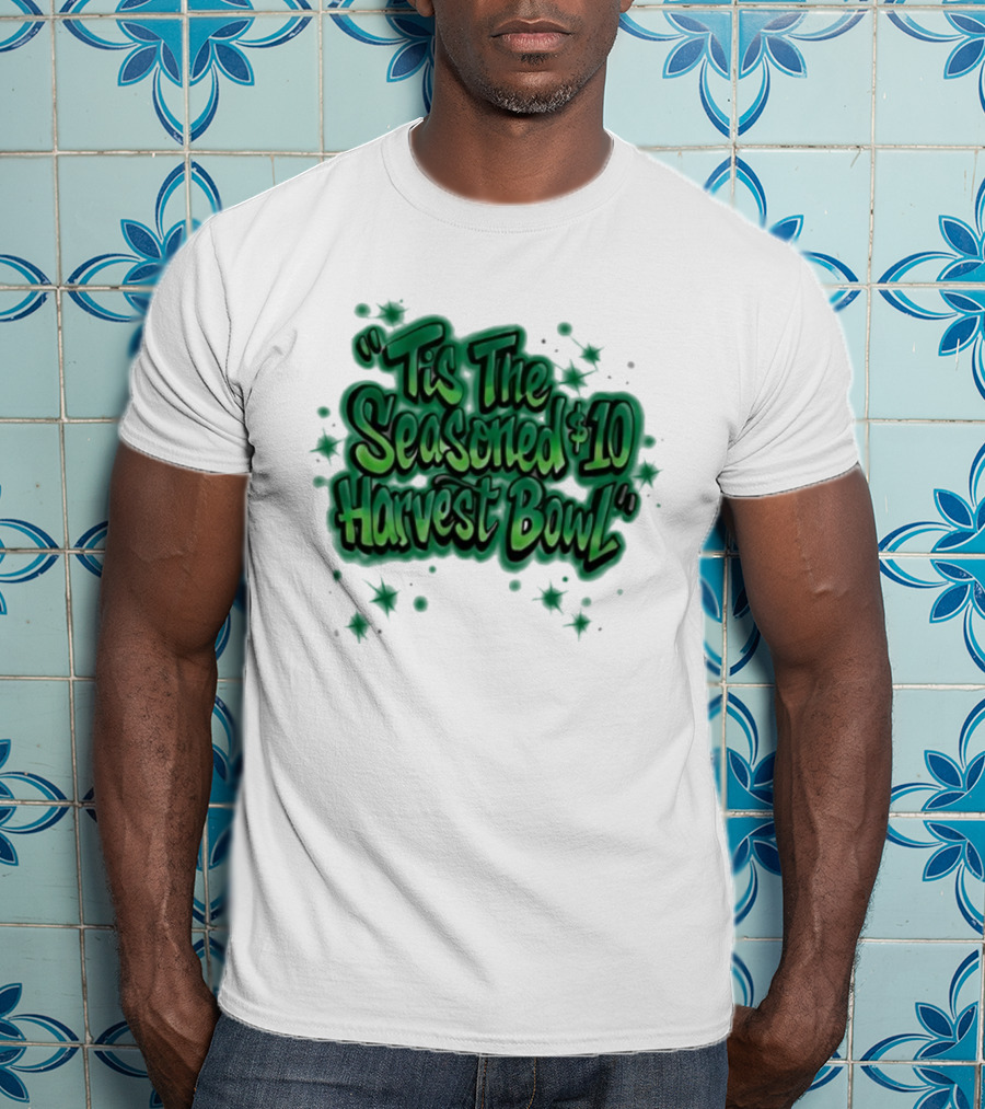 Tis The Seasoned 10 Dollar Harvest Bowl Slogan T-Shirt