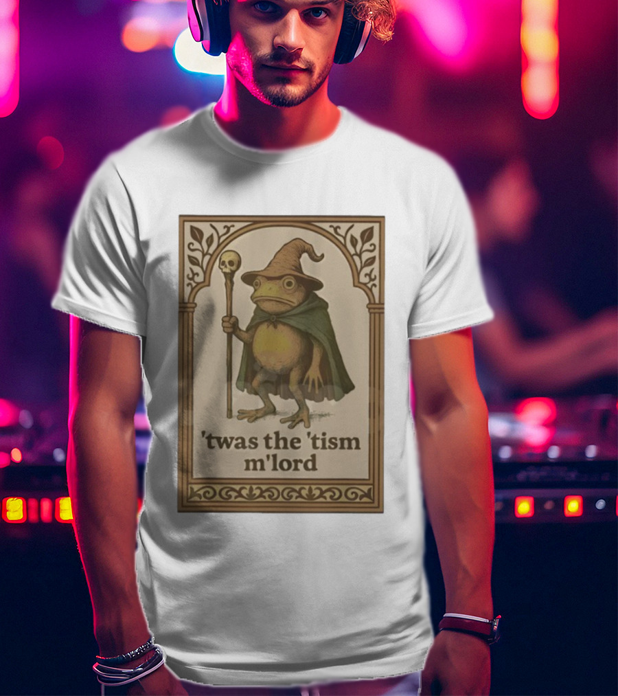 Wizard Frog 'twas The 'tism M'lord Magic Toad With Staff And Hat T-Shirt