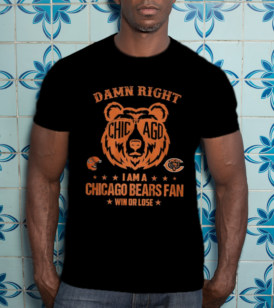 Damn Right I Am A Chicago Bears Fan Win Or Lose Bear Mascot Glasses T-Shirt