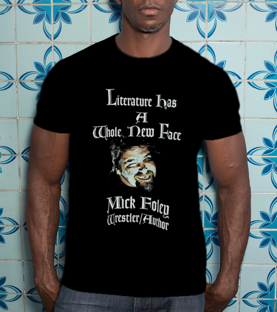 Mick Foley Wrestler Author Literature Has A Whole New Face T-Shirt