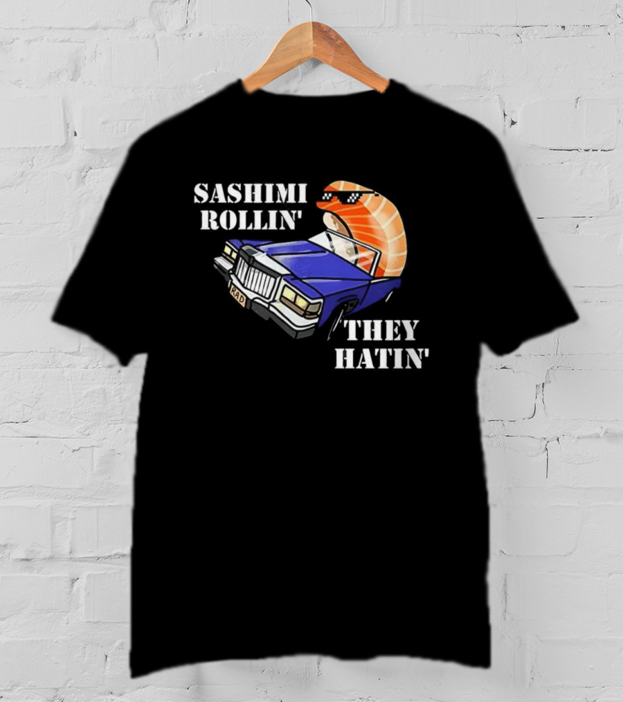 Sashimi Rollin' They See Me Hatin' Sushi Car Graphic T-Shirt