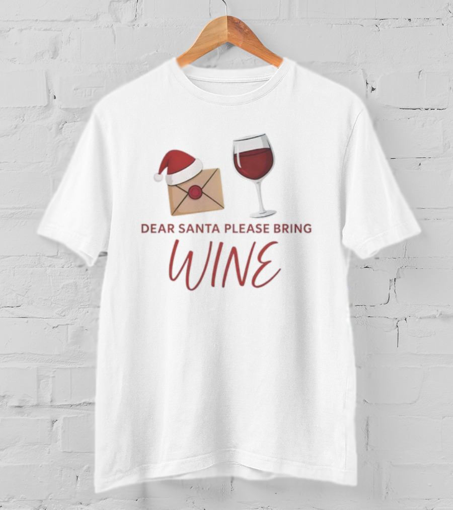Dear Santa Please Bring Wine Merry Christmas Humor With Santa Hat And Wine Glass T-Shirt