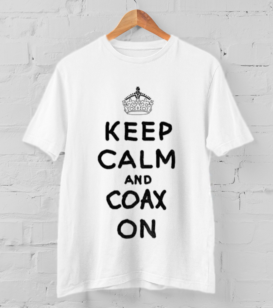 Keep Calm And Coax On Crown Motif T-Shirt