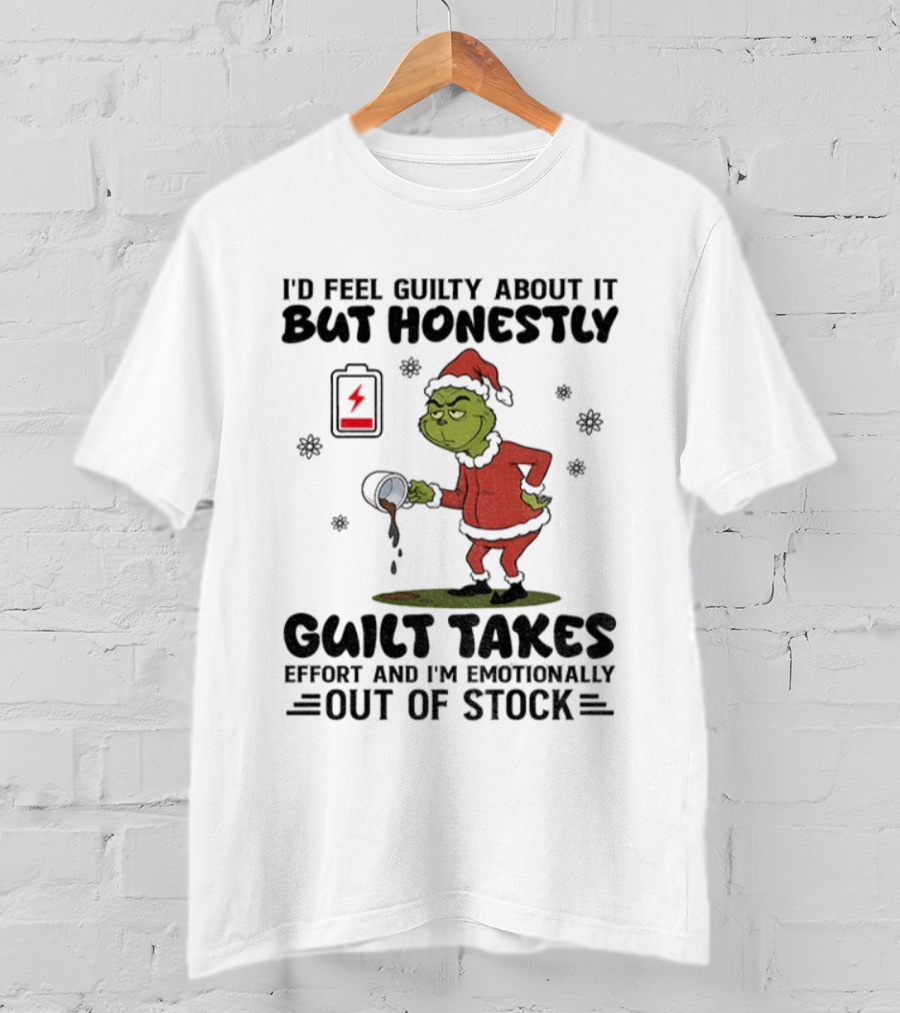 Sad Grinch Santa Hat Low Battery Guilt Takes Effort Emotionally Out Of Stock Christmas T-Shirt