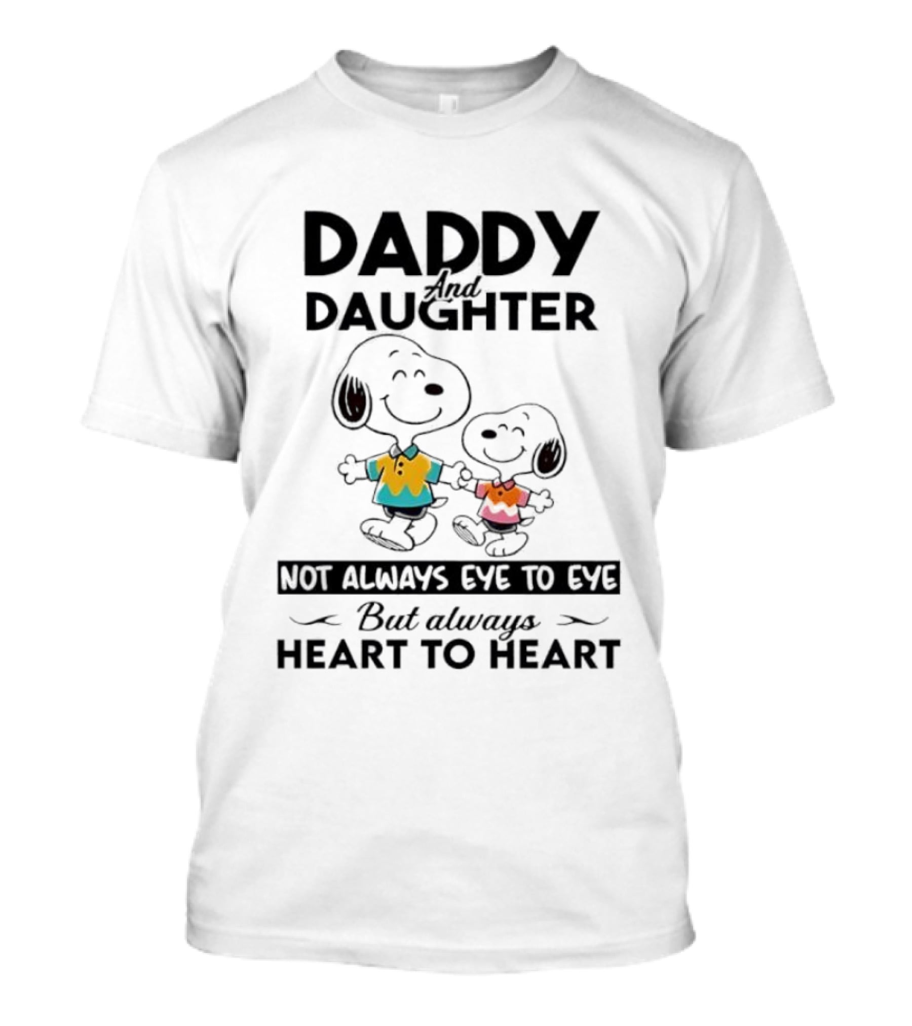 Daddy And Daughter Not Always Eye To Eye But Always Heart To Heart Snoopy T-Shirt