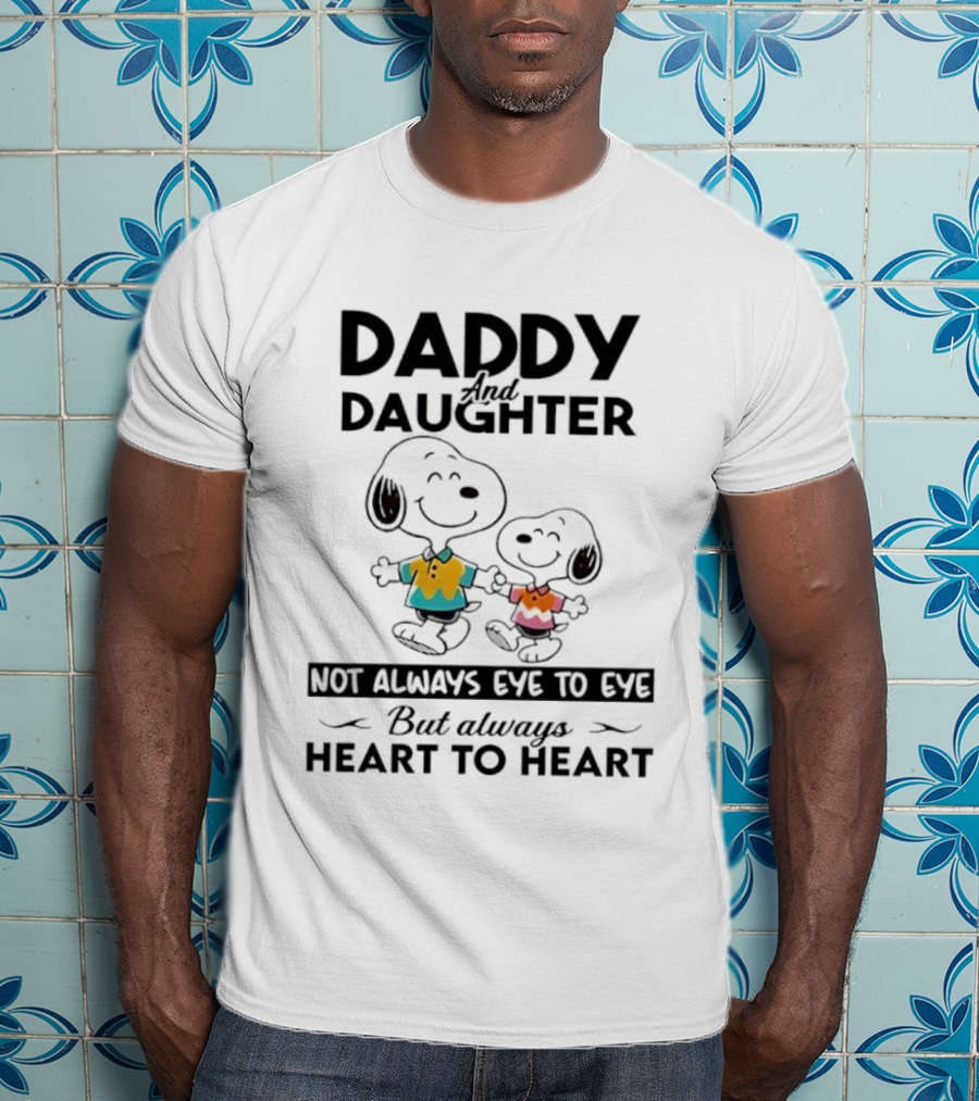 Daddy And Daughter Not Always Eye To Eye But Always Heart To Heart Snoopy T-Shirt