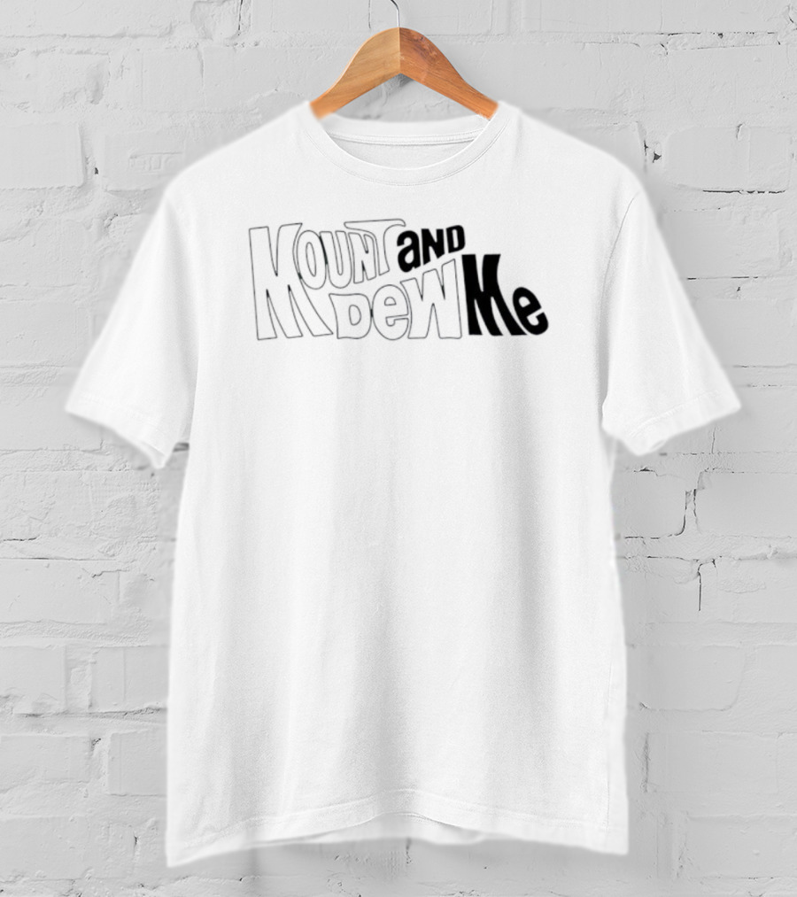 Mount And Dew Me Bold Text Playful Style T-Shirt