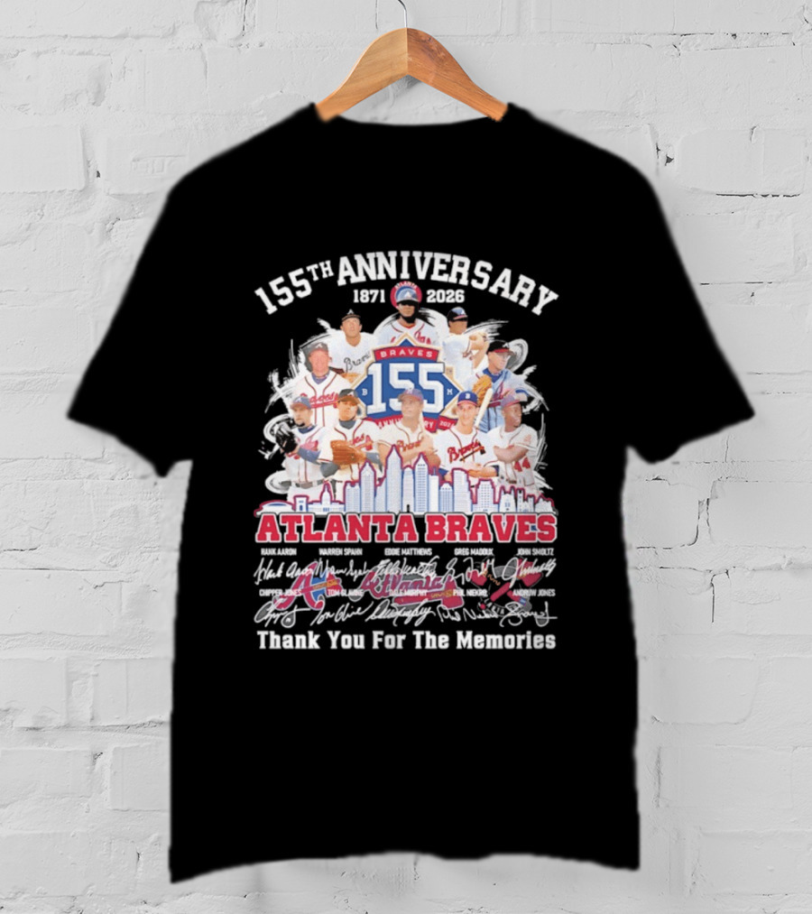 Atlanta Braves 155th Anniversary 1871 2026 Thank You For The Memories T-Shirt