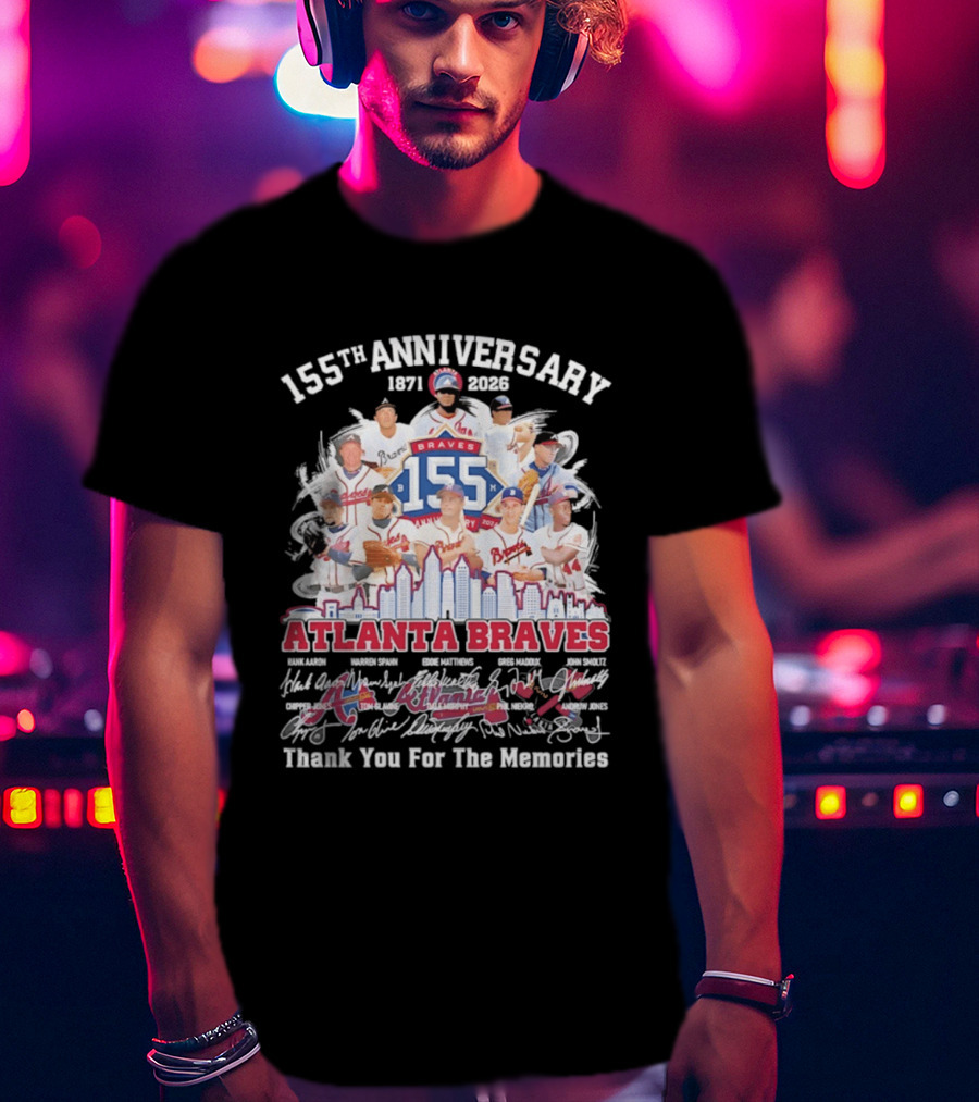 Atlanta Braves 155th Anniversary 1871 2026 Thank You For The Memories T-Shirt