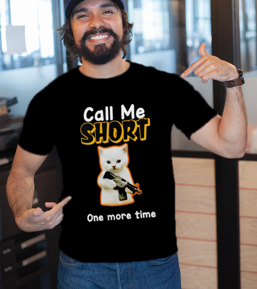 Call Me Short One More Time Cat Holding Toy Gun T-Shirt