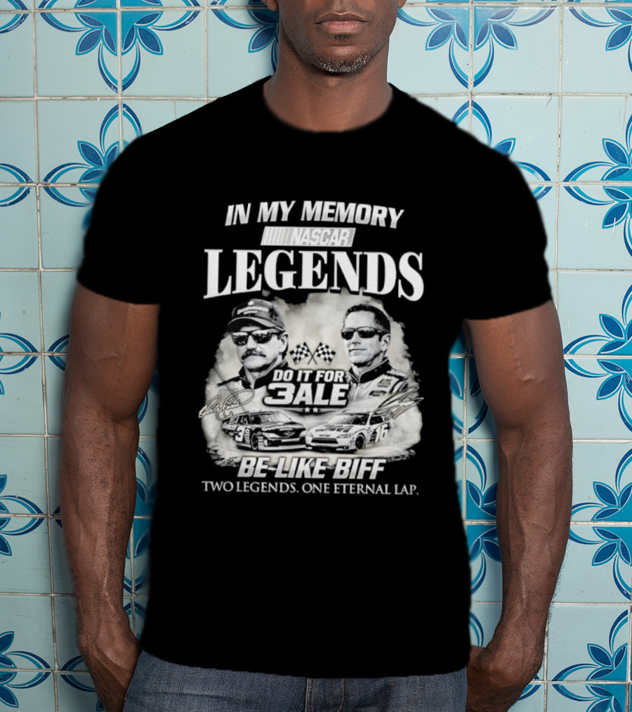 In My Memory Legends Do It For 3ale Be Like Biff Two Legends One Eternal Lap T-Shirt