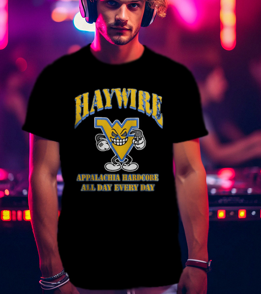 West Virginia Haywire Appalachia Hardcore All Day Every Day T-Shirt