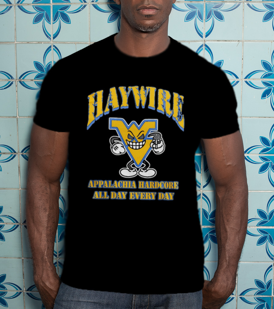 West Virginia Haywire Appalachia Hardcore All Day Every Day T-Shirt