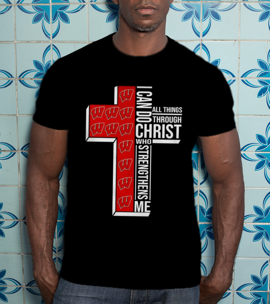 Wisconsin Badgers Cross I Can Do All Things Through Christ Who Strengthens Me T-Shirt