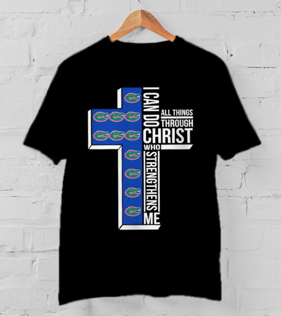 Florida Gators I Can Do All Things Through Christ Who Strengthens Me T-Shirt