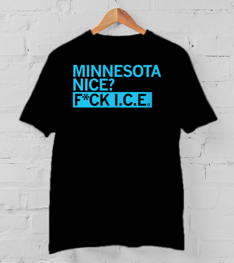 Minnesota Nice? F*CK I.C.E. T-Shirt