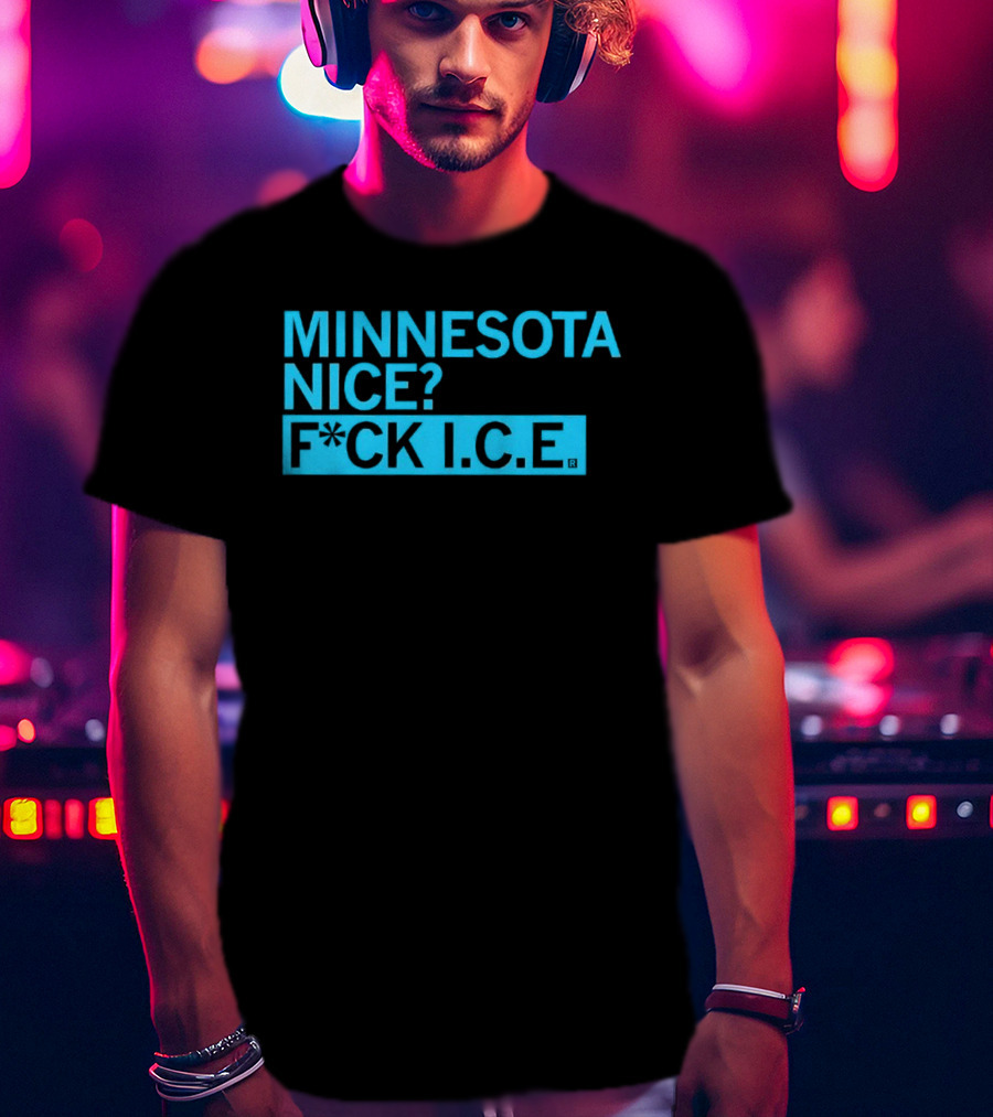 Minnesota Nice? F*CK I.C.E. T-Shirt