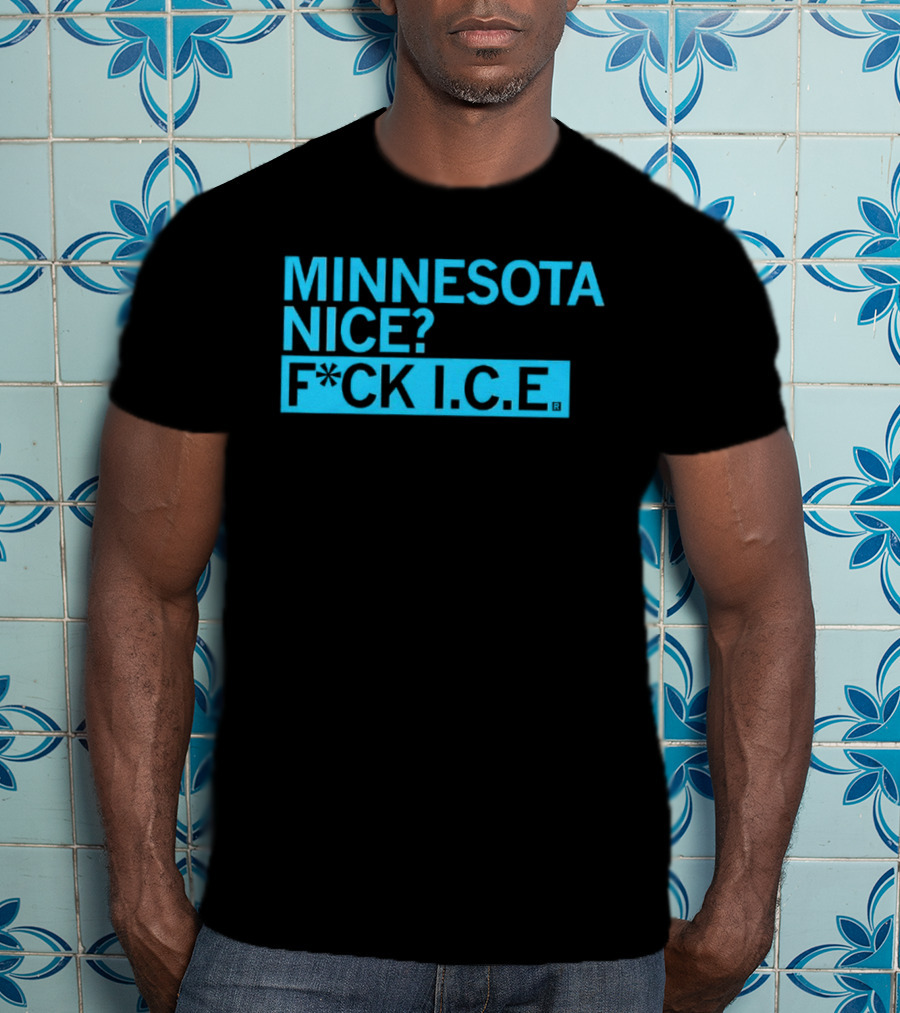 Minnesota Nice? F*CK I.C.E. T-Shirt