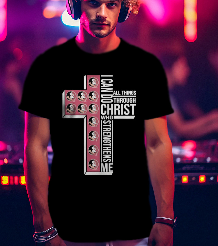 Florida State Seminoles Cross I Can Do All Things Through Christ Who Strengthens Me T-Shirt