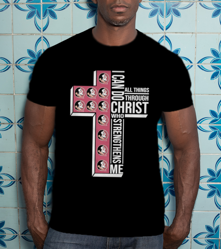 Florida State Seminoles Cross I Can Do All Things Through Christ Who Strengthens Me T-Shirt