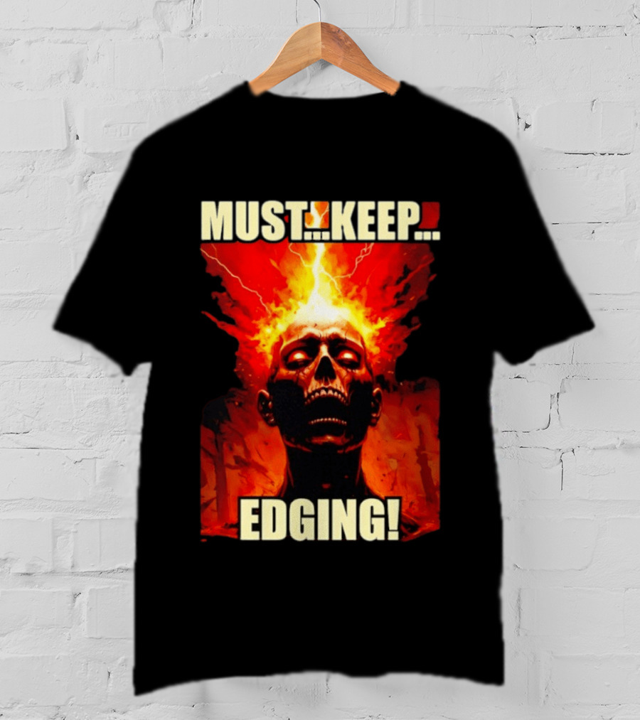 Zombie Must Keep Edging Skull Flames Energy Explosion T-Shirt